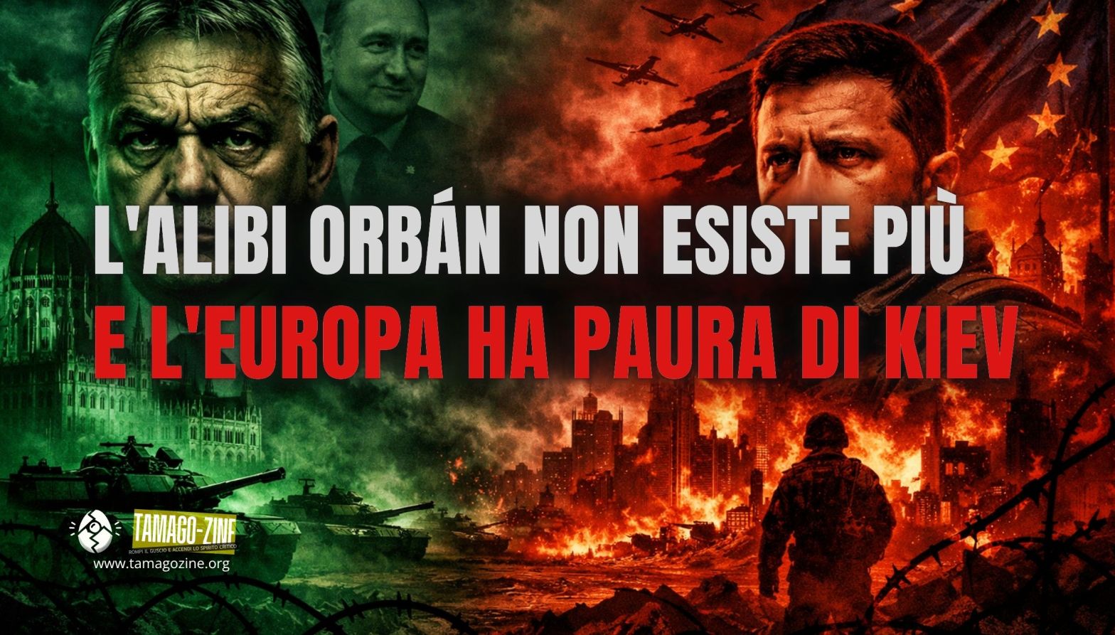 L’ALIBI ORBAN NON ESISTE PIÙ E L’EUROPA HA PAURA DI KIEV