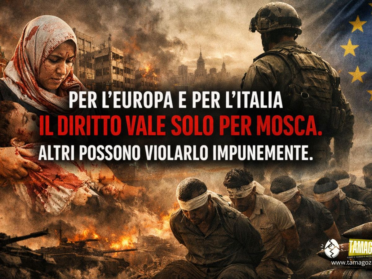 PER L’EUROPA E PER L’ITALIA IL DIRITTO VALE SOLO PER MOSCA. ALTRI POSSONO VIOLARLO&nbsp;IMPUNEMENTE