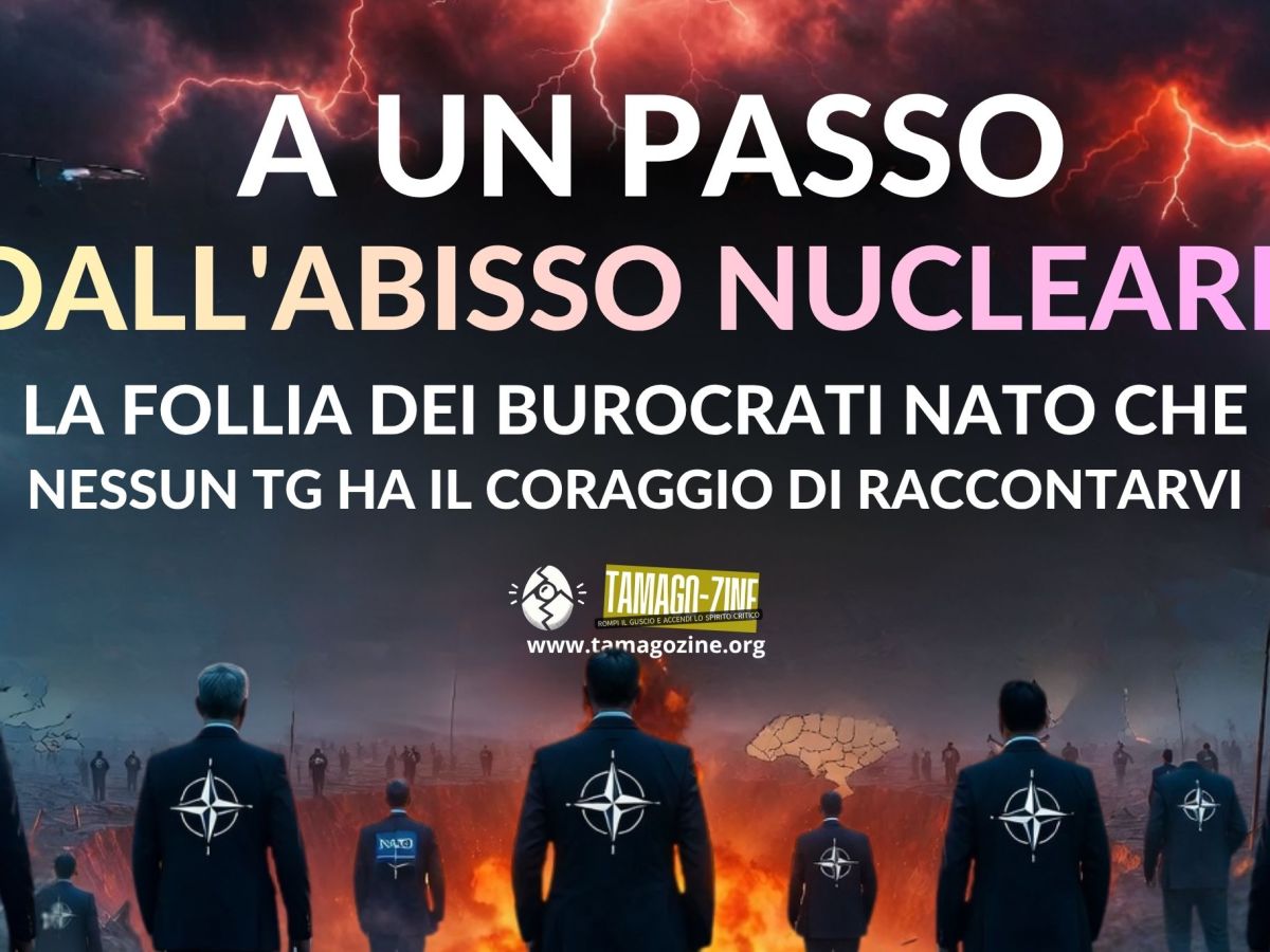 A UN PASSO DALL’ABISSO NUCLEARE: LA FOLLIA DEI BUROCRATI NATO CHE NESSUN TG HA IL CORAGGIO DI&nbsp;RACCONTARVI
