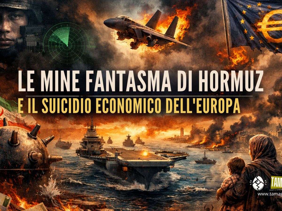 LE MINE FANTASMA DI HORMUZ E IL SUICIDIO ECONOMICO DELL’EUROPA