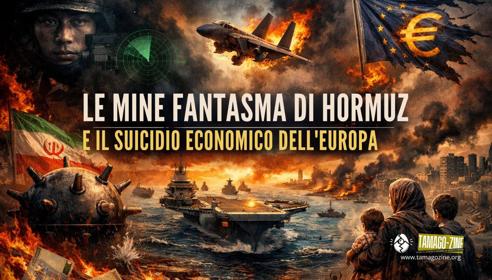 LE MINE FANTASMA DI HORMUZ E IL SUICIDIO ECONOMICO DELL’EUROPA