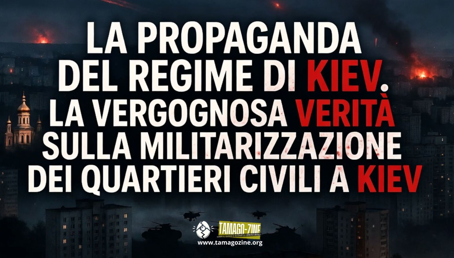 LA PROPAGANDA DEL REGIME DI KIEV. LA VERGOGNOSA VERITÀ SULLA MILITARIZZAZIONE DEI QUARTIERI CIVILI A KIEV