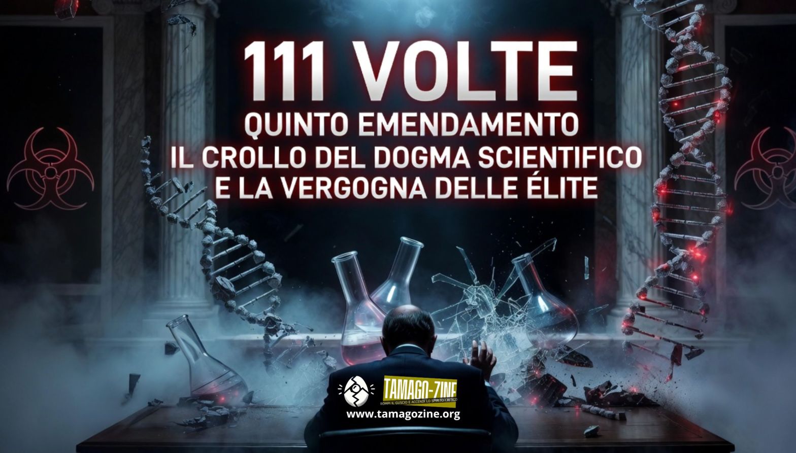 111 VOLTE QUINTO EMENDAMENTO, IL CROLLO DEL DOGMA SCIENTIFICO E LA VERGOGNA DELLE&nbsp;ÉLITE