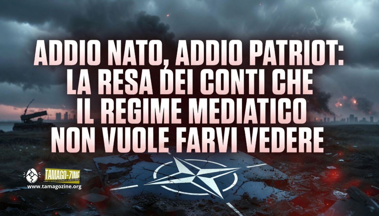 ADDIO NATO, ADDIO PATRIOT: LA RESA DEI CONTI CHE IL REGIME MEDIATICO NON VUOLE FARVI VEDERE