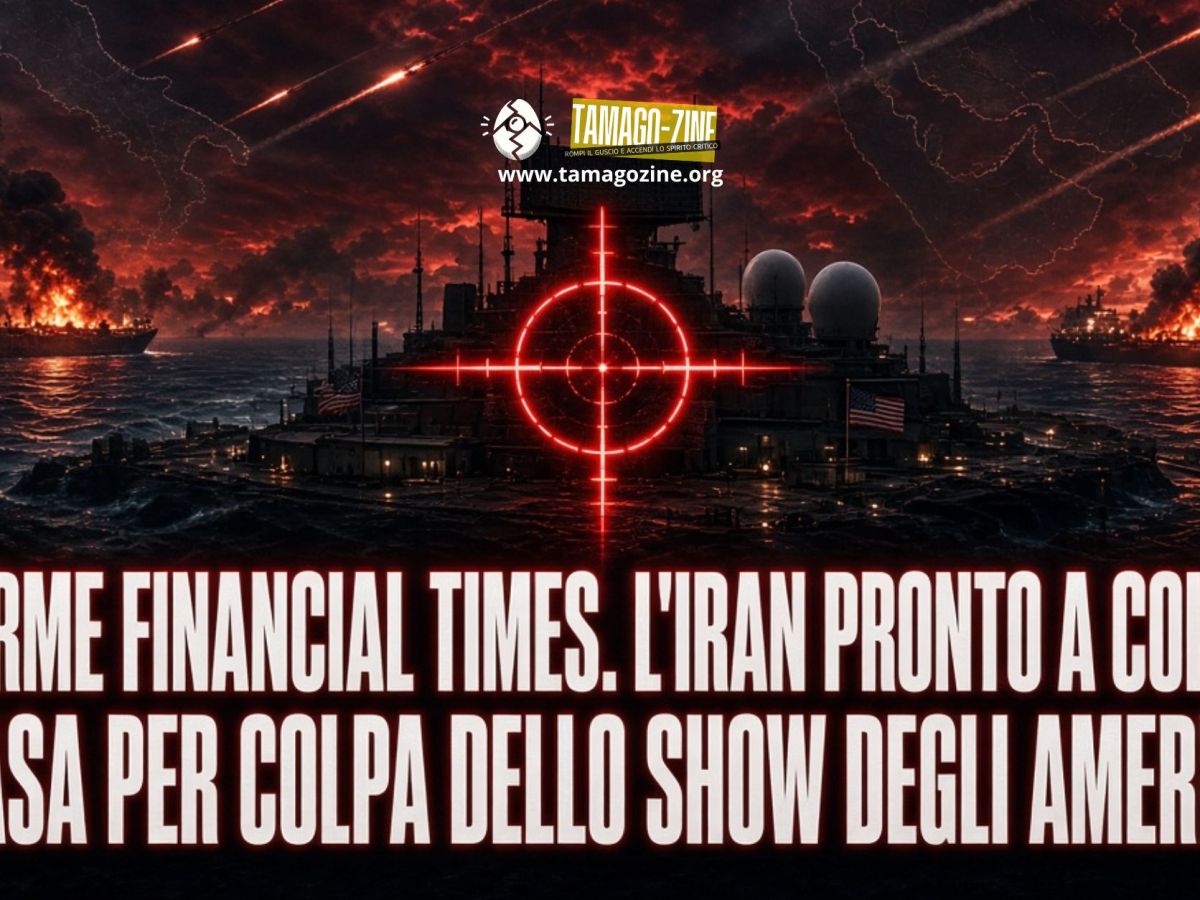 ALLARME FINANCIAL TIMES. L’IRAN PRONTO A COLPIRCI IN CASA PER COLPA DELLO SHOW DEGLI&nbsp;AMERICANI