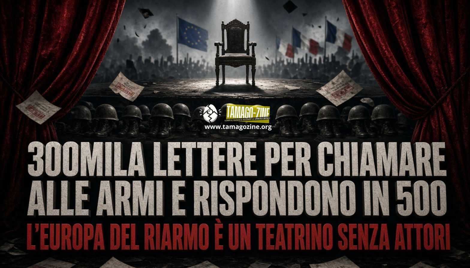 300MILA LETTERE PER CHIAMARE ALLE ARMI E RISPONDONO IN 500. L’EUROPA DEL RIARMO È UN TEATRINO SENZA&nbsp;ATTORI