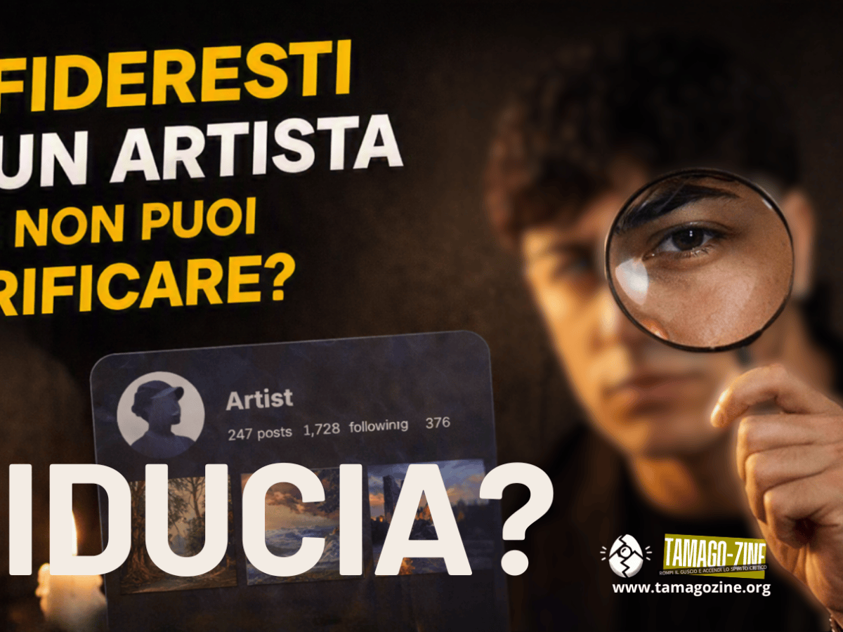 TI FIDERESTI DI UN ARTISTA CHE NON PUOI&nbsp;VERIFICARE?