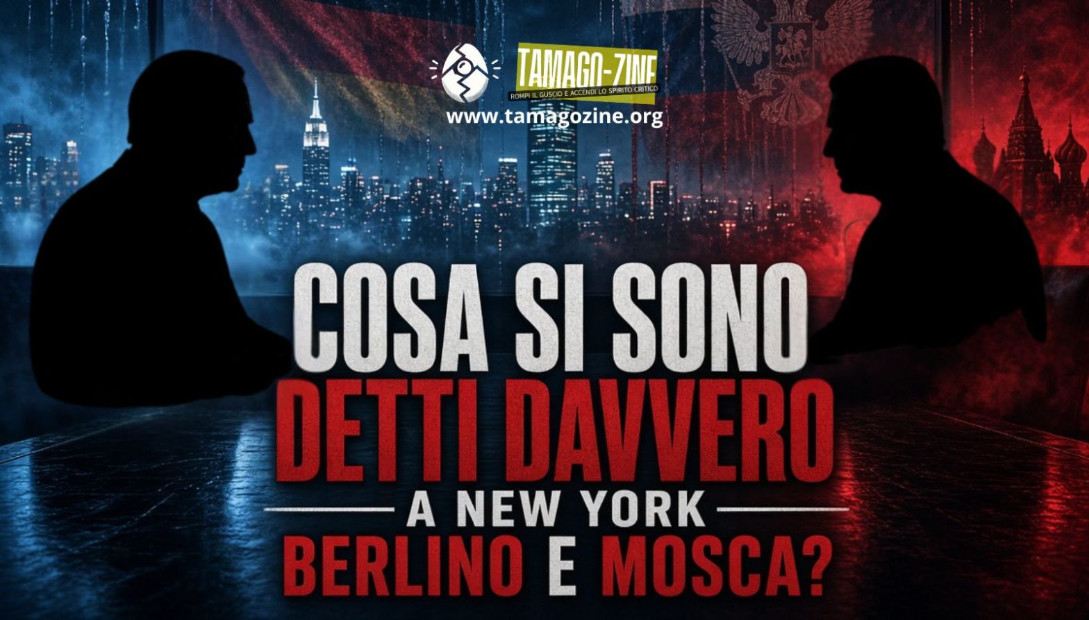 COSA SI SONO DETTI DAVVERO A NEW YORK BERLINO E&nbsp;MOSCA?