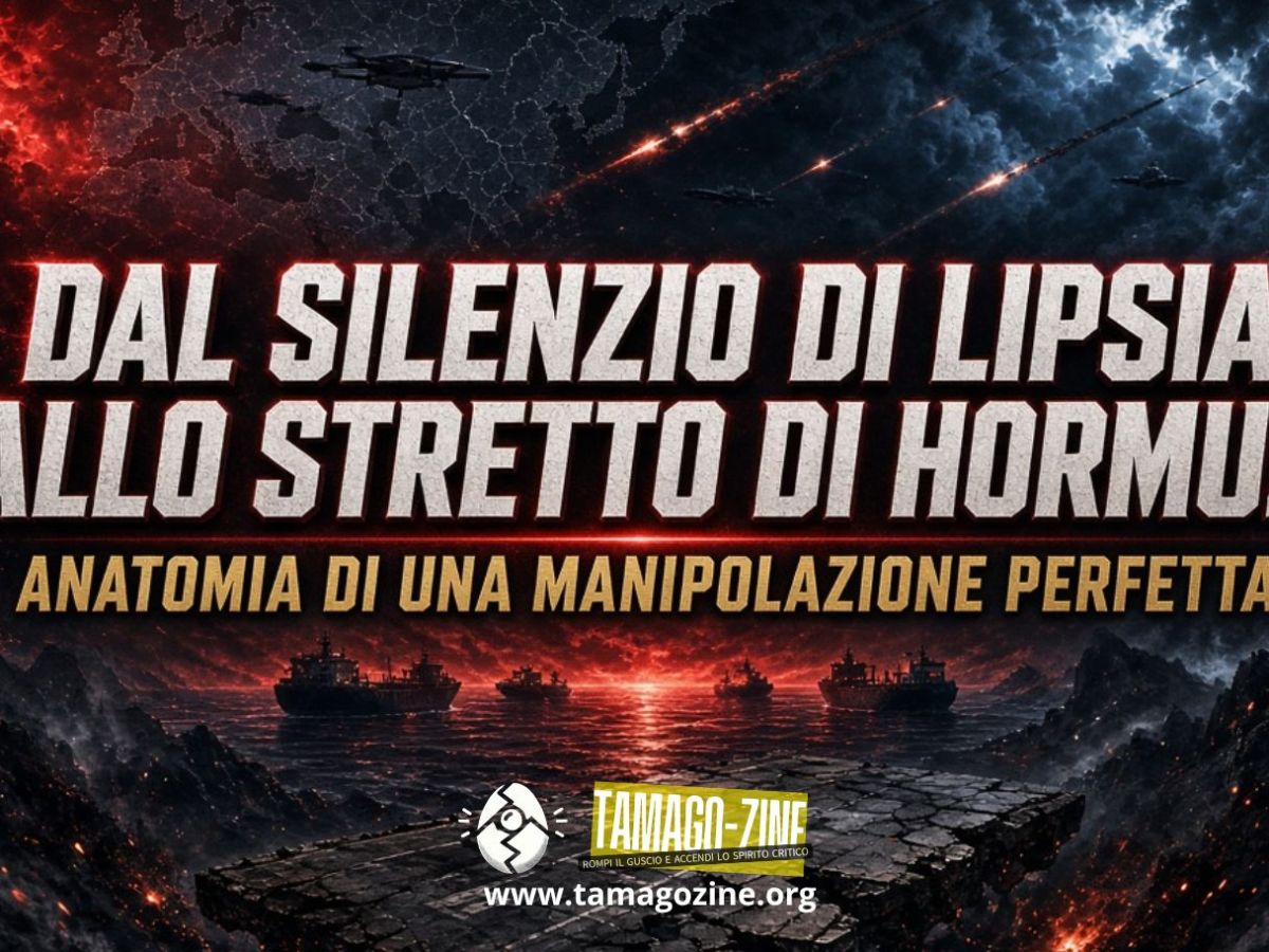 DAL SILENZIO DI LIPSIA ALLO STRETTO DI HORMUZ. ANATOMIA DI UNA MANIPOLAZIONE&nbsp;PERFETTA