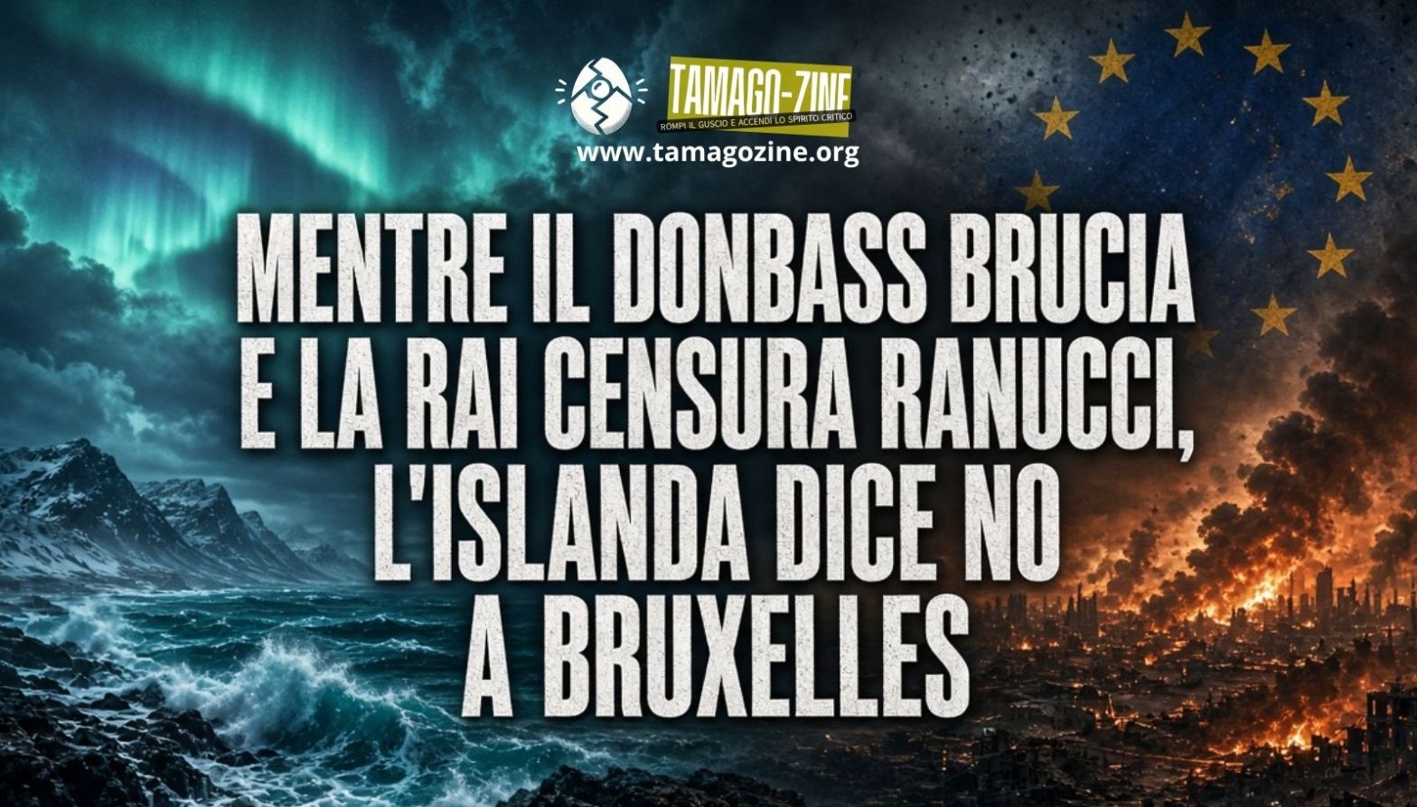 MENTRE IL DONBASS BRUCIA E LA RAI CENSURA RANUCCI, L’ISLANDA DICE NO A BRUXELLES
