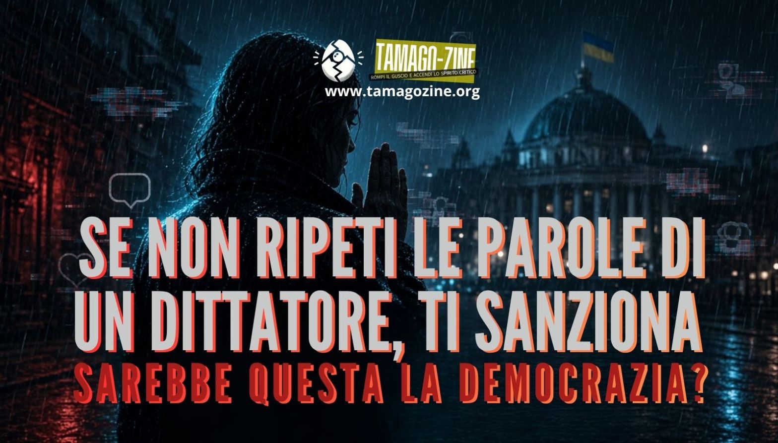 Copertina dell'articolo di Pasquale Di Matteo SE NON RIPETI LE PAROLE DI UN DITTATORE, TI SANZIONA. SAREBBE QUESTA LA DEMOCRAZIA