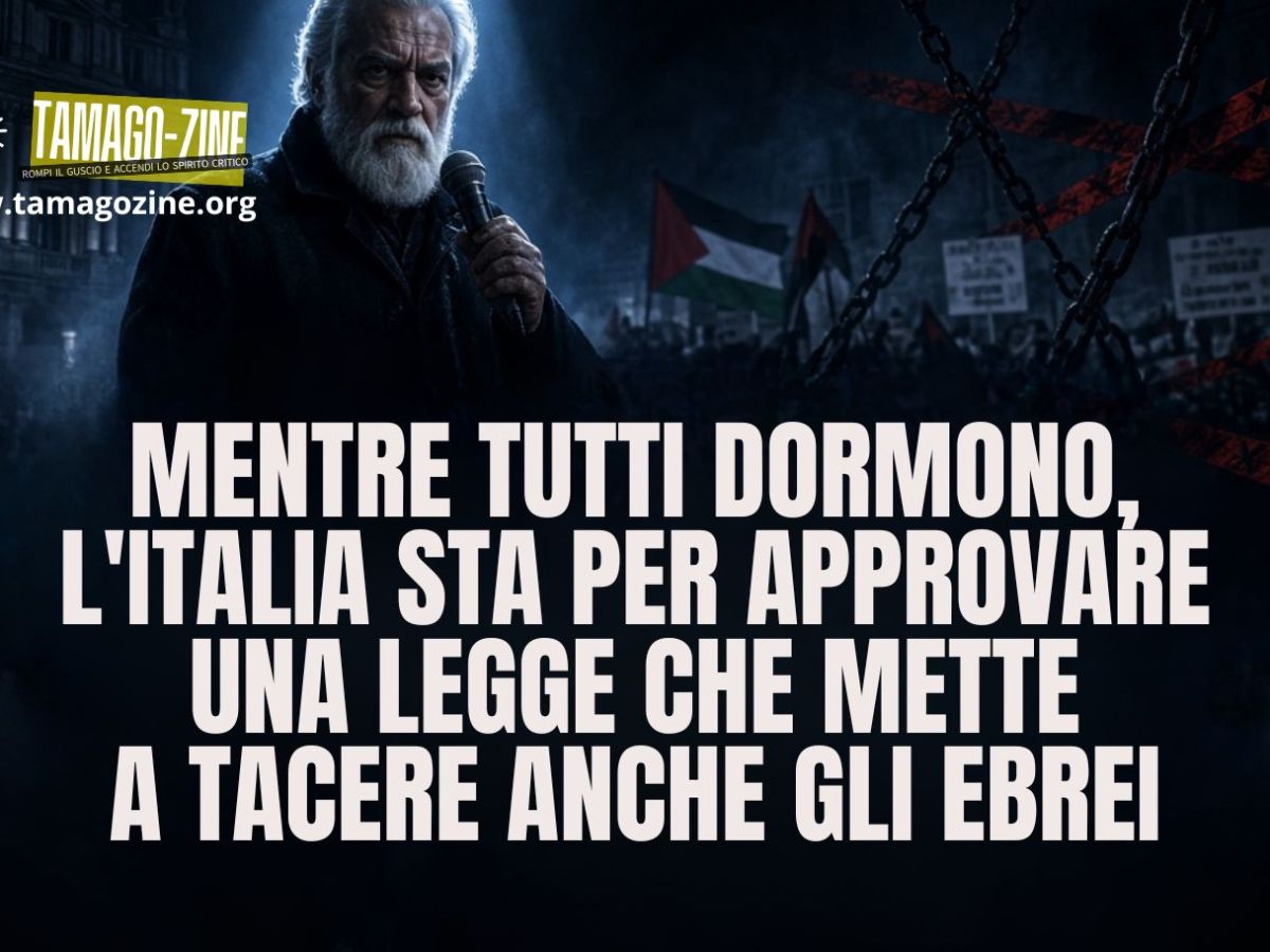 MENTRE TUTTI DORMONO, L’ITALIA STA PER APPROVARE UNA LEGGE CHE METTE A TACERE ANCHE GLI&nbsp;EBREI